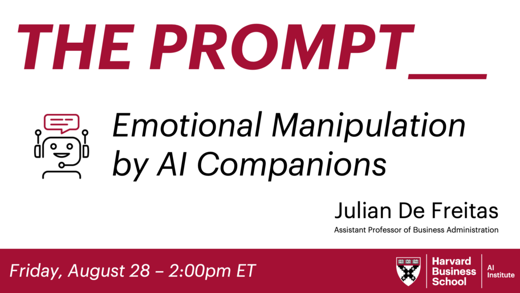 The Prompt Emotional Manipulation by AI Companions Julian De Freitas August 28 2:00pm ET